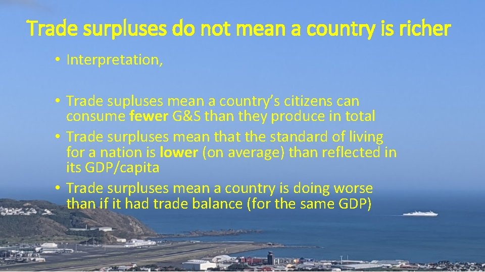 Trade surpluses do not mean a country is richer • Interpretation, • Trade supluses