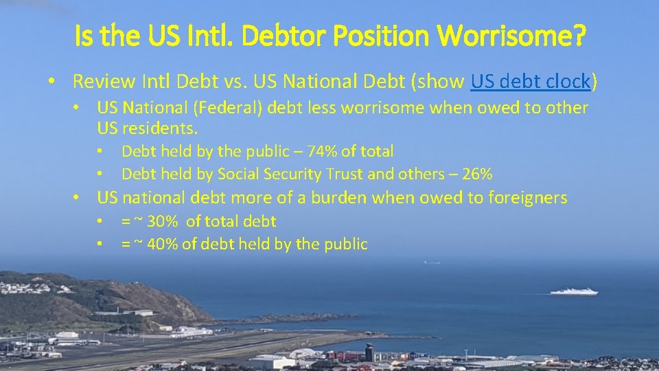 Is the US Intl. Debtor Position Worrisome? • Review Intl Debt vs. US National