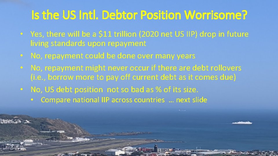Is the US Intl. Debtor Position Worrisome? • Yes, there will be a $11