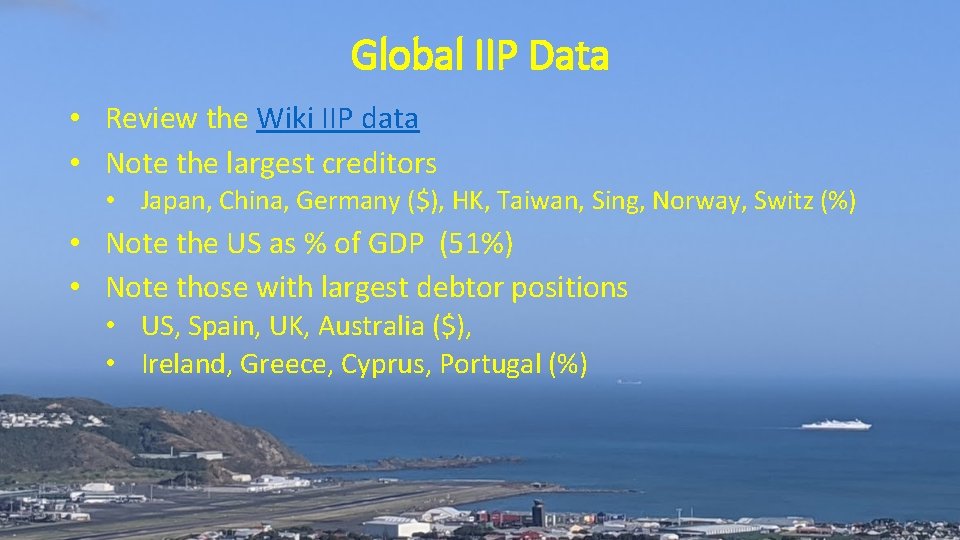 Global IIP Data • Review the Wiki IIP data • Note the largest creditors