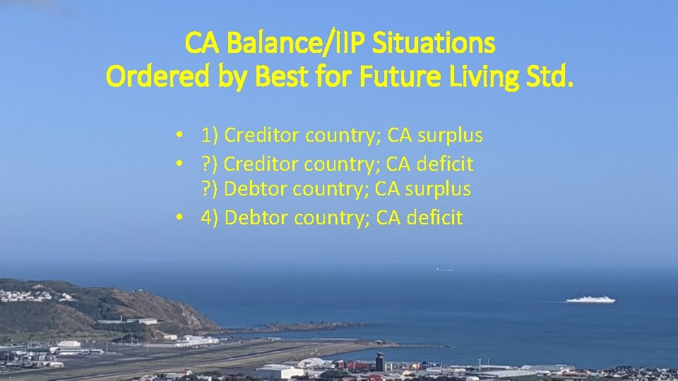 CA Balance/IIP Situations Ordered by Best for Future Living Std. • 1) Creditor country;