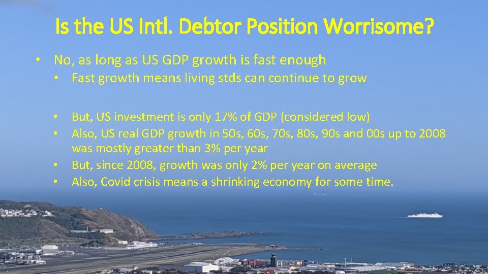 Is the US Intl. Debtor Position Worrisome? • No, as long as US GDP