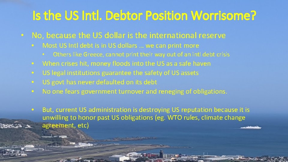 Is the US Intl. Debtor Position Worrisome? • No, because the US dollar is