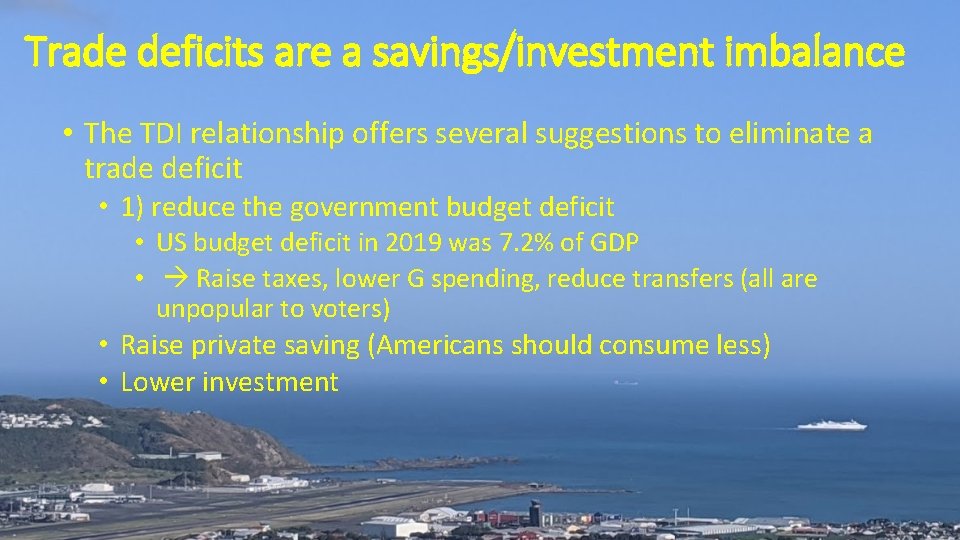 Trade deficits are a savings/investment imbalance • The TDI relationship offers several suggestions to