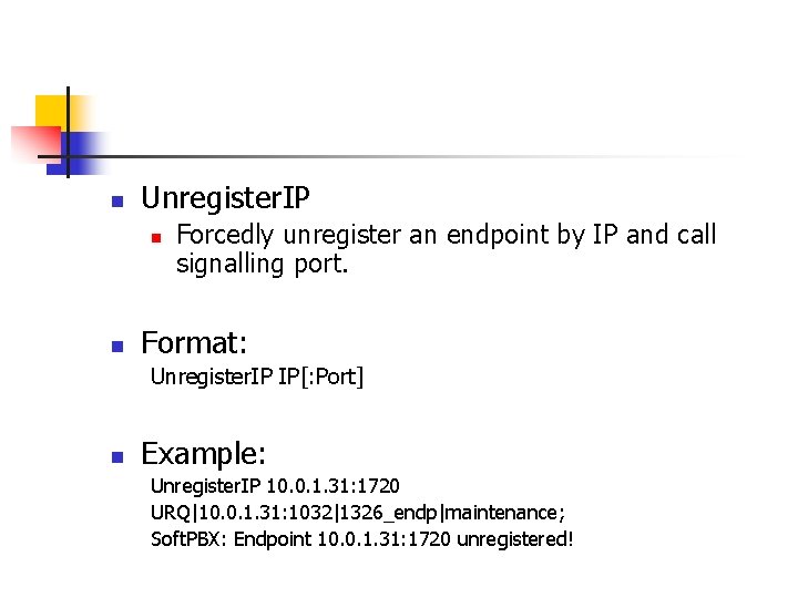 n Unregister. IP n n Forcedly unregister an endpoint by IP and call signalling