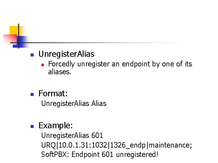 n Unregister. Alias n n Forcedly unregister an endpoint by one of its aliases.