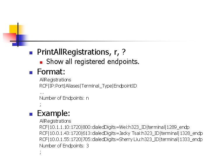 n Print. All. Registrations, r, ? n n Show all registered endpoints. Format: All.