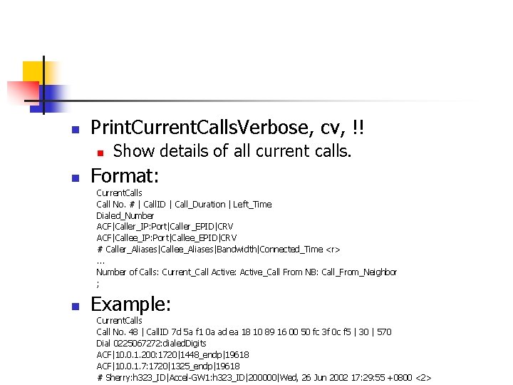 n Print. Current. Calls. Verbose, cv, !! n n Show details of all current