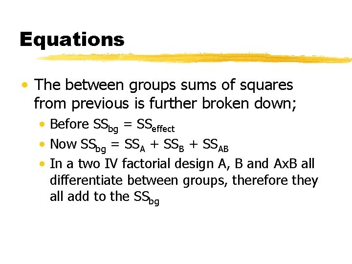 Equations • The between groups sums of squares from previous is further broken down;