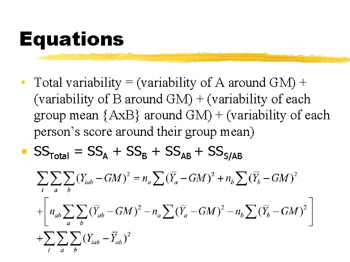 Equations • Total variability = (variability of A around GM) + (variability of B