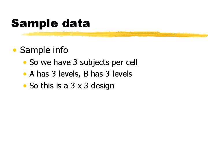 Sample data • Sample info • So we have 3 subjects per cell •