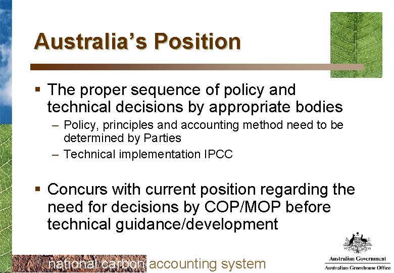 Australia’s Position § The proper sequence of policy and technical decisions by appropriate bodies