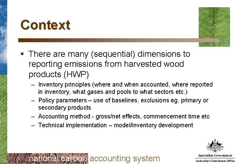 Context § There are many (sequential) dimensions to reporting emissions from harvested wood products