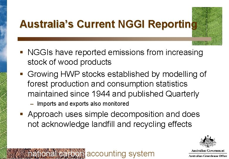 Australia’s Current NGGI Reporting § NGGIs have reported emissions from increasing stock of wood