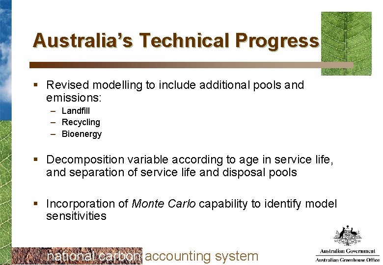 Australia’s Technical Progress § Revised modelling to include additional pools and emissions: – Landfill
