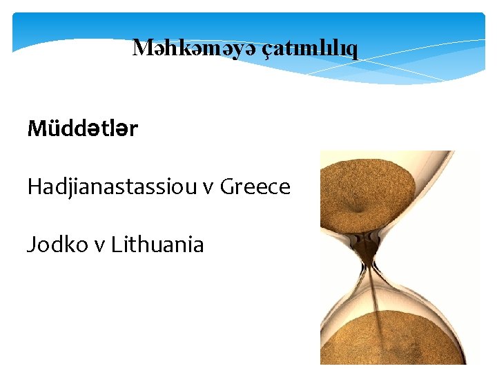 Məhkəməyə çatımlılıq Müddətlər Hadjianastassiou v Greece Jodko v Lithuania 