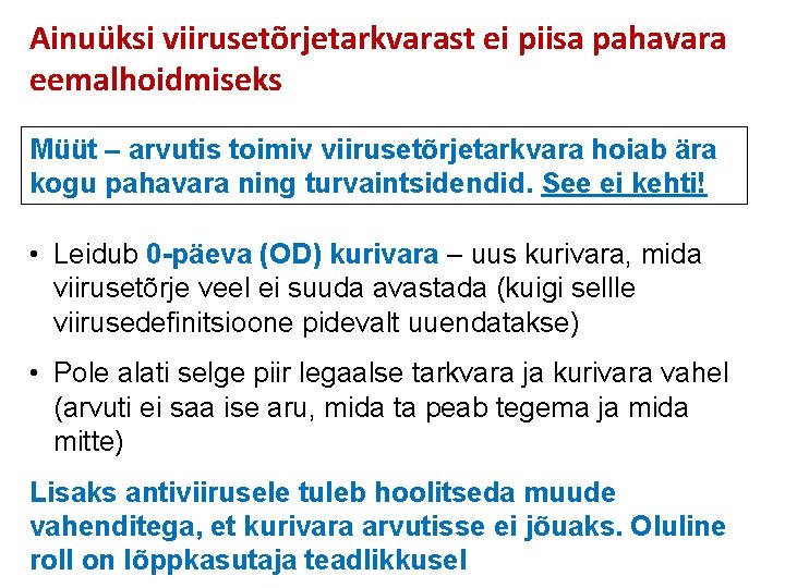 Ainuüksi viirusetõrjetarkvarast ei piisa pahavara eemalhoidmiseks Müüt – arvutis toimiv viirusetõrjetarkvara hoiab ära kogu