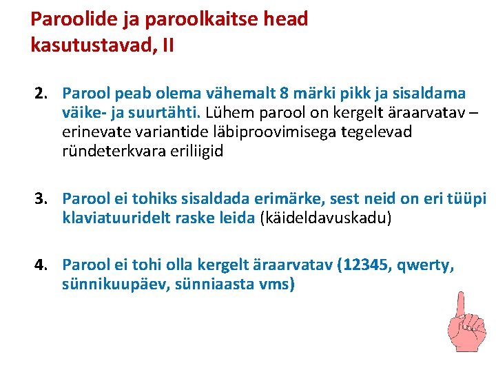 Paroolide ja paroolkaitse head kasutustavad, II 2. Parool peab olema vähemalt 8 märki pikk