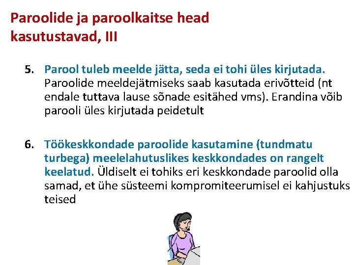 Paroolide ja paroolkaitse head kasutustavad, III 5. Parool tuleb meelde jätta, seda ei tohi