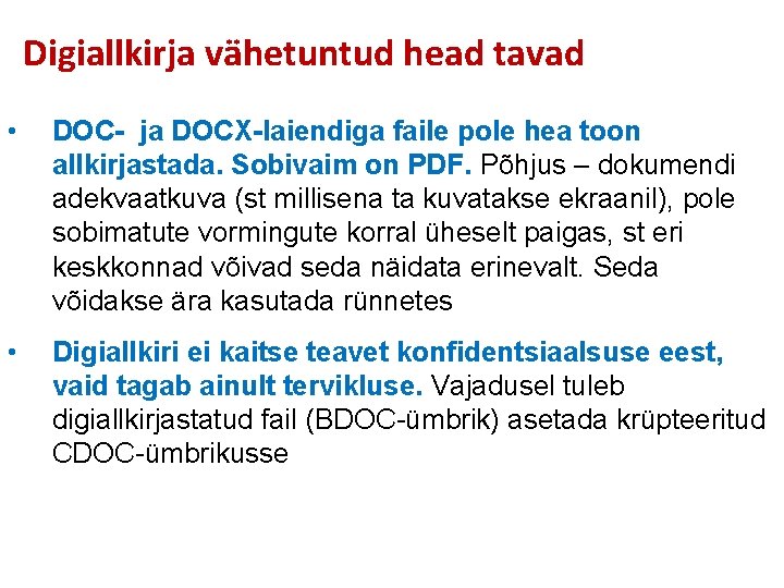 Digiallkirja vähetuntud head tavad • DOC- ja DOCX-laiendiga faile pole hea toon allkirjastada. Sobivaim