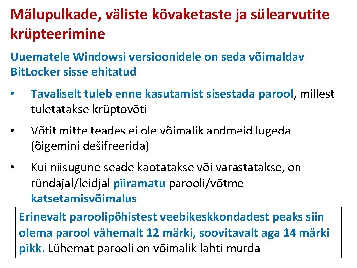 Mälupulkade, väliste kõvaketaste ja sülearvutite krüpteerimine Uuematele Windowsi versioonidele on seda võimaldav Bit. Locker