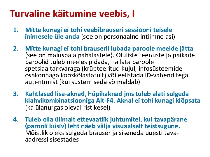 Turvaline käitumine veebis, I 1. Mitte kunagi ei tohi veebibrauseri sessiooni teisele inimesele üle