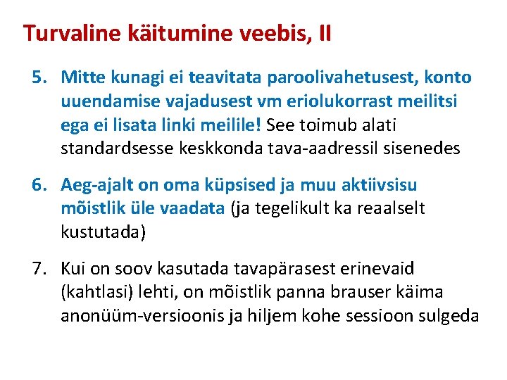 Turvaline käitumine veebis, II 5. Mitte kunagi ei teavitata paroolivahetusest, konto uuendamise vajadusest vm