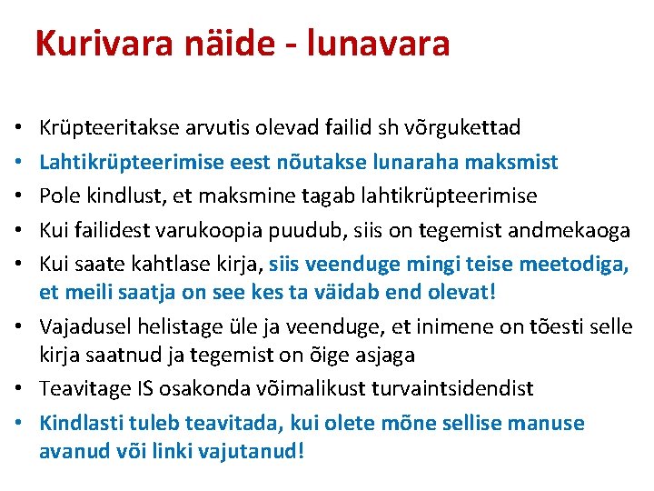 Kurivara näide - lunavara Krüpteeritakse arvutis olevad failid sh võrgukettad Lahtikrüpteerimise eest nõutakse lunaraha