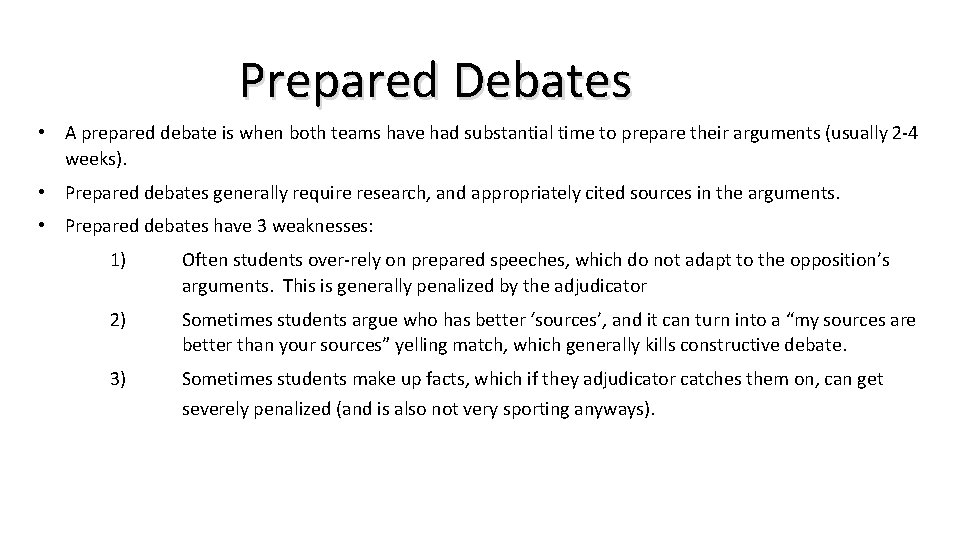 Prepared Debates • A prepared debate is when both teams have had substantial time