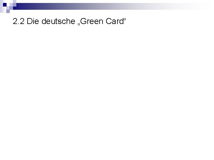 2. 2 Die deutsche „Green Card“ 