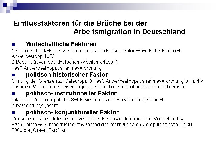 Einflussfaktoren für die Brüche bei der Arbeitsmigration in Deutschland n Wirtschaftliche Faktoren 1)Ölpreisschock verstärkt