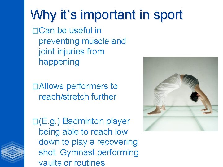 Why it’s important in sport �Can be useful in preventing muscle and joint injuries