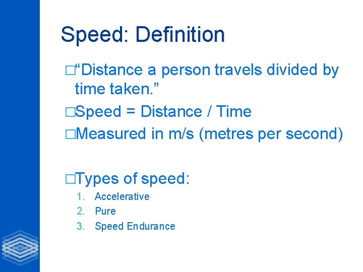 Speed: Definition �“Distance a person travels divided by time taken. ” �Speed = Distance