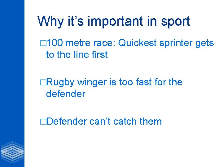 Why it’s important in sport � 100 metre race: Quickest sprinter gets to the