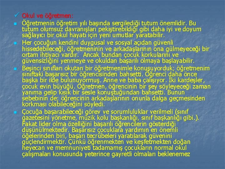 ü Okul ve öğretmen: n n Öğretmenin öğretim yılı başında sergilediği tutum önemlidir. Bu