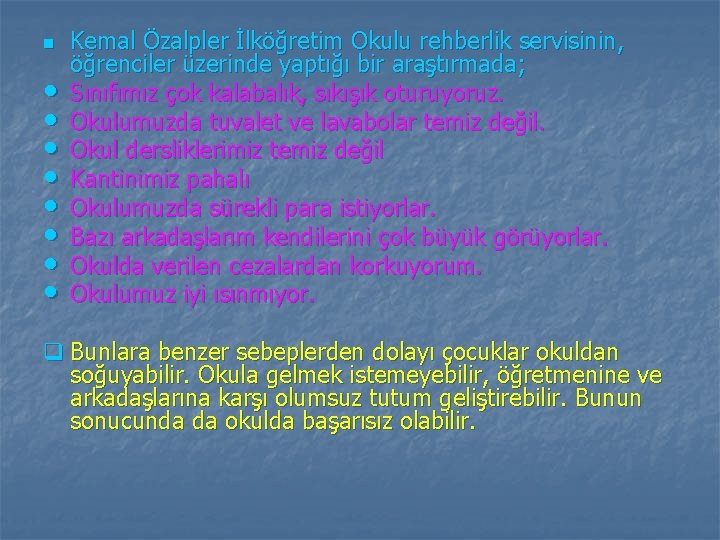 n • • Kemal Özalpler İlköğretim Okulu rehberlik servisinin, öğrenciler üzerinde yaptığı bir araştırmada;