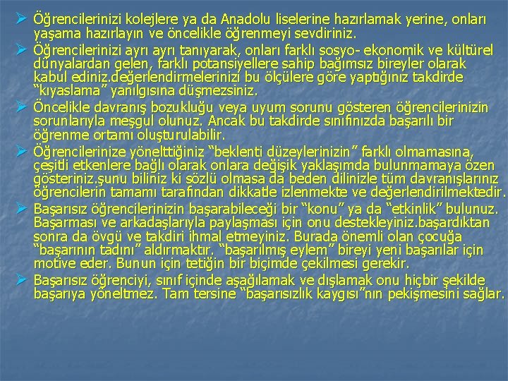 Ø Öğrencilerinizi kolejlere ya da Anadolu liselerine hazırlamak yerine, onları Ø Ø Ø yaşama