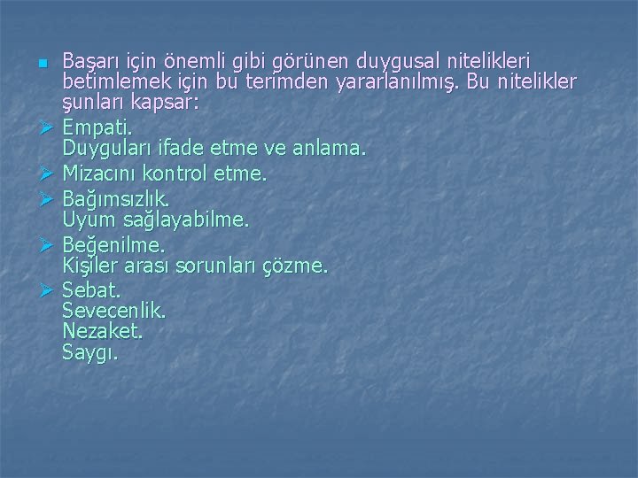 Başarı için önemli gibi görünen duygusal nitelikleri betimlemek için bu terimden yararlanılmış. Bu nitelikler