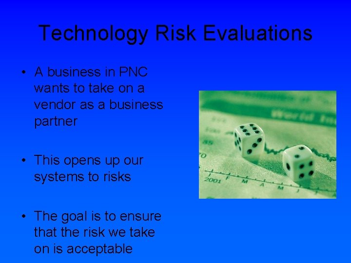 Technology Risk Evaluations • A business in PNC wants to take on a vendor