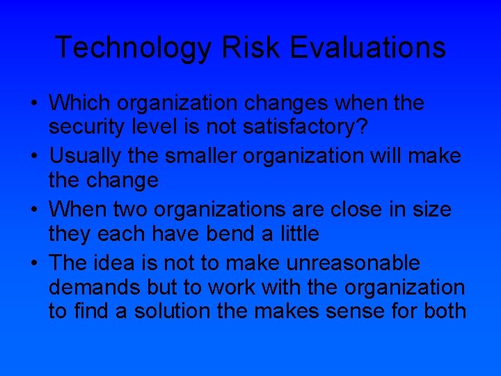 Technology Risk Evaluations • Which organization changes when the security level is not satisfactory?