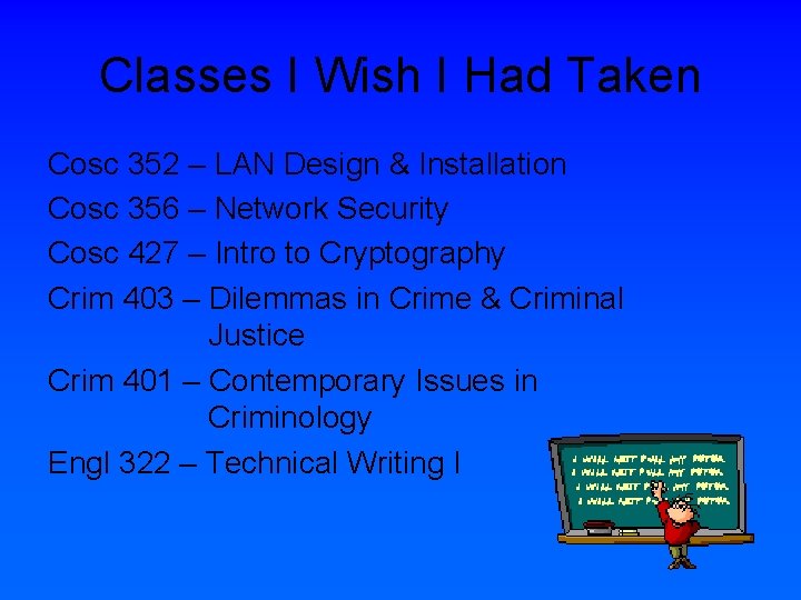Classes I Wish I Had Taken Cosc 352 – LAN Design & Installation Cosc