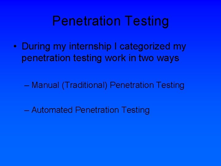 Penetration Testing • During my internship I categorized my penetration testing work in two