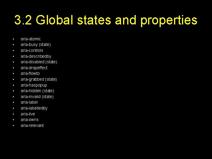 3. 2 Global states and properties • • • • aria-atomic aria-busy (state) aria-controls