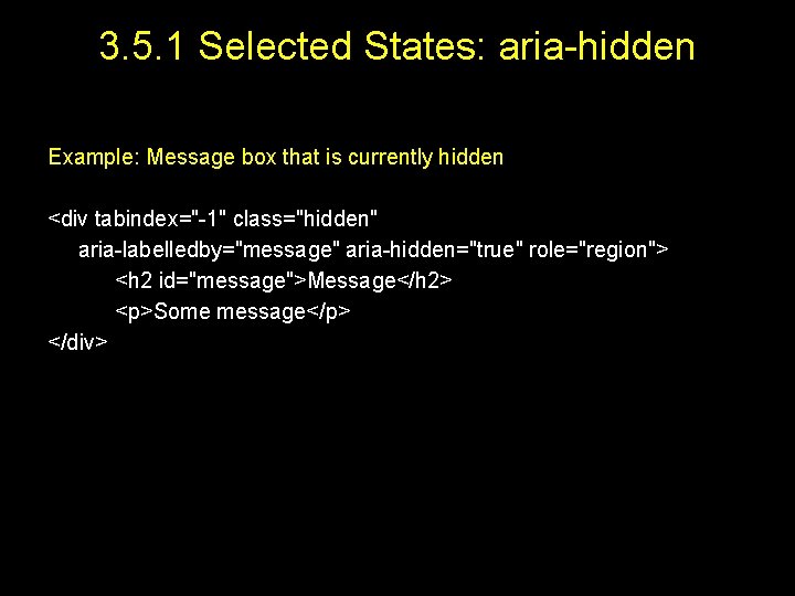 3. 5. 1 Selected States: aria-hidden Example: Message box that is currently hidden <div