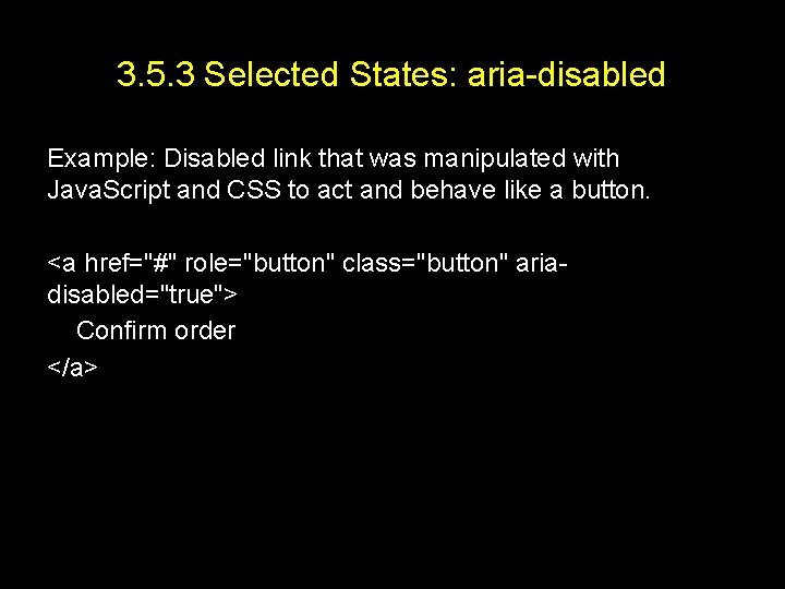 3. 5. 3 Selected States: aria-disabled Example: Disabled link that was manipulated with Java.
