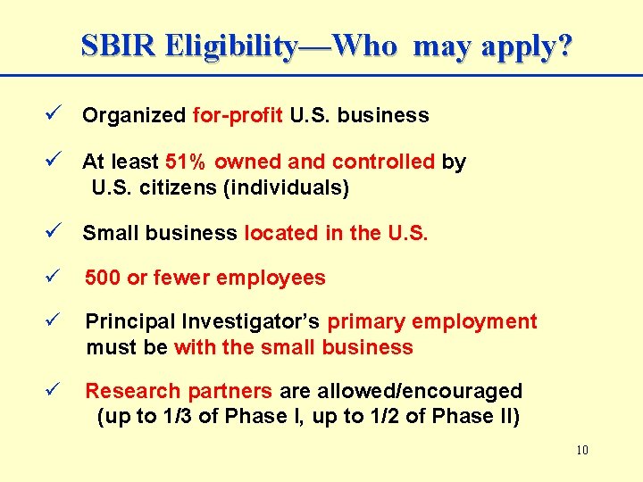 SBIR Eligibility—Who may apply? ü Organized for-profit U. S. business ü At least 51%
