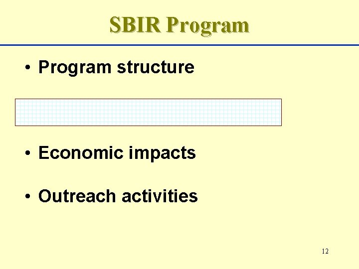 SBIR Program • Program structure • Evolution and learning • Economic impacts • Outreach