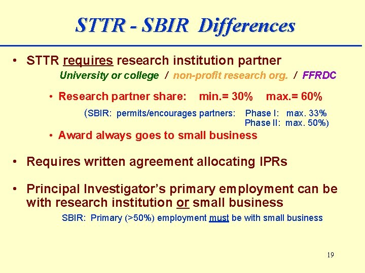 STTR - SBIR Differences • STTR requires research institution partner University or college /