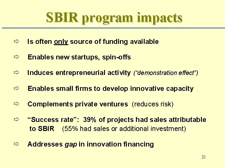 SBIR program impacts ð Is often only source of funding available ð Enables new