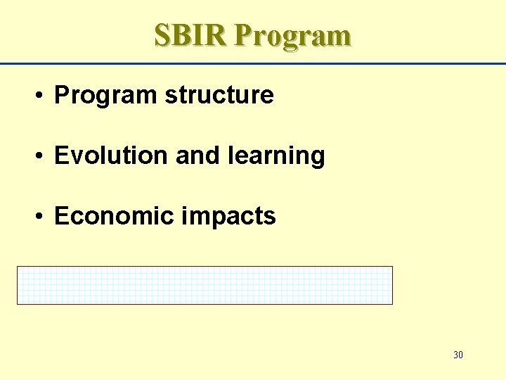 SBIR Program • Program structure • Evolution and learning • Economic impacts • Outreach